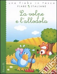 La volpe e l'allodola. Ediz. illustrata libro