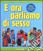 E ora parliamo di sesso. Manuale illustrato di educazione sessuale