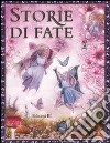 Storie di fate. Ediz. illustrata libro