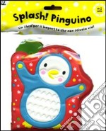 Splash! Pinguino. Ediz. illustrata