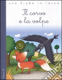 Il corvo e la volpe. Ediz. illustrata libro