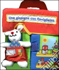 Una giornata con Coniglietto. Ediz. illustrata libro