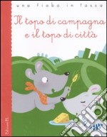 Il topo di campagna e il topo di città da Esopo. Ediz. illustrata libro