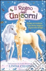 Il regno degli unicorni: Prime avventure-Festa magica-Il piccolo drago libro