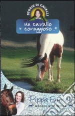 Un cavallo coraggioso. Storie di cavalli (8) libro