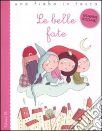 Le belle fate. Ediz. illustrata libro