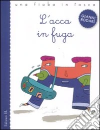 L'acca in fuga. Ediz. illustrata libro