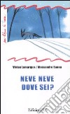 Neve neve dove sei? libro