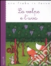 La volpe e l'uva. Ediz. illustrata libro