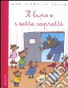 Il lupo e i sette capretti. Ediz. illustrata libro