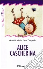 Alice cascherina. Ediz. illustrata libro