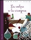 La volpe e la cicogna. Ediz. illustrata libro di Bordiglioni Stefano Zito Francesco