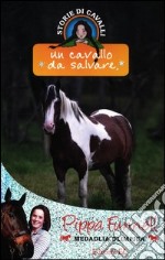 Un cavallo da salvare. Storie di cavalli (13) libro