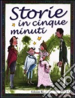 Storie in cinque minuti. Ediz. illustrata libro