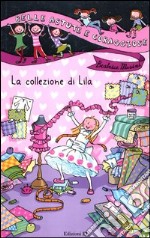 La collezione di Lila. Ediz. illustrata libro