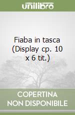 Fiaba in tasca (Display cp. 10 x 6 tit.) libro