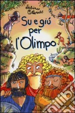 Su e giù per l'Olimpo. Ediz. illustrata