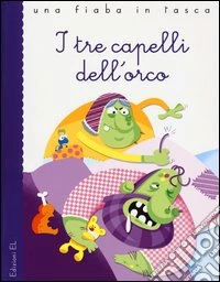 I tre capelli dell'orco da Jacob e Wilhelm Grimm. Ediz. illustrata libro