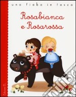 Rosabianca e Rosarossa. Ediz. illustrata