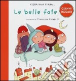 Le belle fate. Ediz. illustrata libro