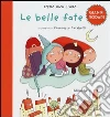 Le belle fate. Ediz. illustrata libro