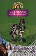 Un puledrino nella savana. Storie di cavalli. Vol. 17 libro