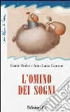 L'omino dei sogni. Ediz. illustrata libro