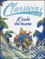 L'isola del tesoro da Robert L. Stevenson. Classicini. Ediz. illustrata libro