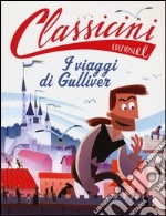 Il viaggi di Gulliver da Jonathan Swift. Classicini. Ediz. illustrata libro