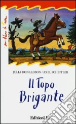 Il topo brigante. Ediz. illustrata