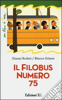 Il filobus numero 75. Ediz. illustrata libro