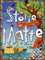 Storie matte. Ediz. illustrata libro