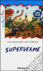 Superverme. Ediz. illustrata