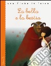 La Bella e la Bestia. Ediz. illustrata libro