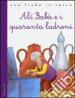 Alì Babà e i quaranta ladroni. Ediz. illustrata