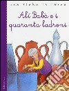 Alì Babà e i quaranta ladroni. Ediz. illustrata libro