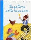 La gallina dalle uova d'oro. Ediz. illustrata libro