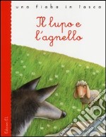 Il lupo e l'agnello. Ediz. illustrata libro