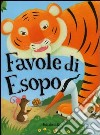 Favole di Esopo. Ediz. illustrata libro