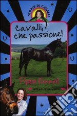 Cavalli, che passione! Storie di cavalli. Ediz. illustrata libro