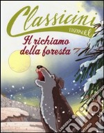 Il richiamo della foresta da Jack London. Classicini. Ediz. illustrata