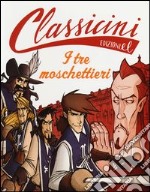 Il tre moschettieri da Alexandre Dumas. Classicini. Ediz. illustrata libro