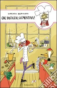 Che pasticcio, Clementina! libro