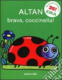 Brava, coccinella! Ediz. illustrata libro