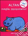 Sveglia, ippopotamo! Ediz. illustrata libro