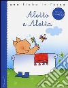 Aletto e Aletta. Ediz. illustrata libro