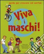 Viva i maschi! Guida per crescere col sorriso libro usato