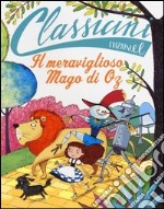 Il meraviglioso mago di Oz da L. Frank Baum. Classicini. Ediz. illustrata