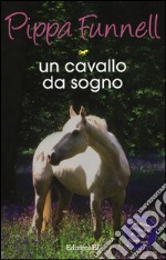 Un cavallo da sogno. Storie di cavalli libro