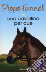 Una cavallina per due. Storie di cavalli. Vol. 3 libro